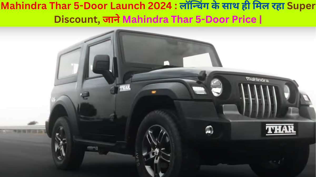 Mahindra Thar 5-Door Launch 2024
