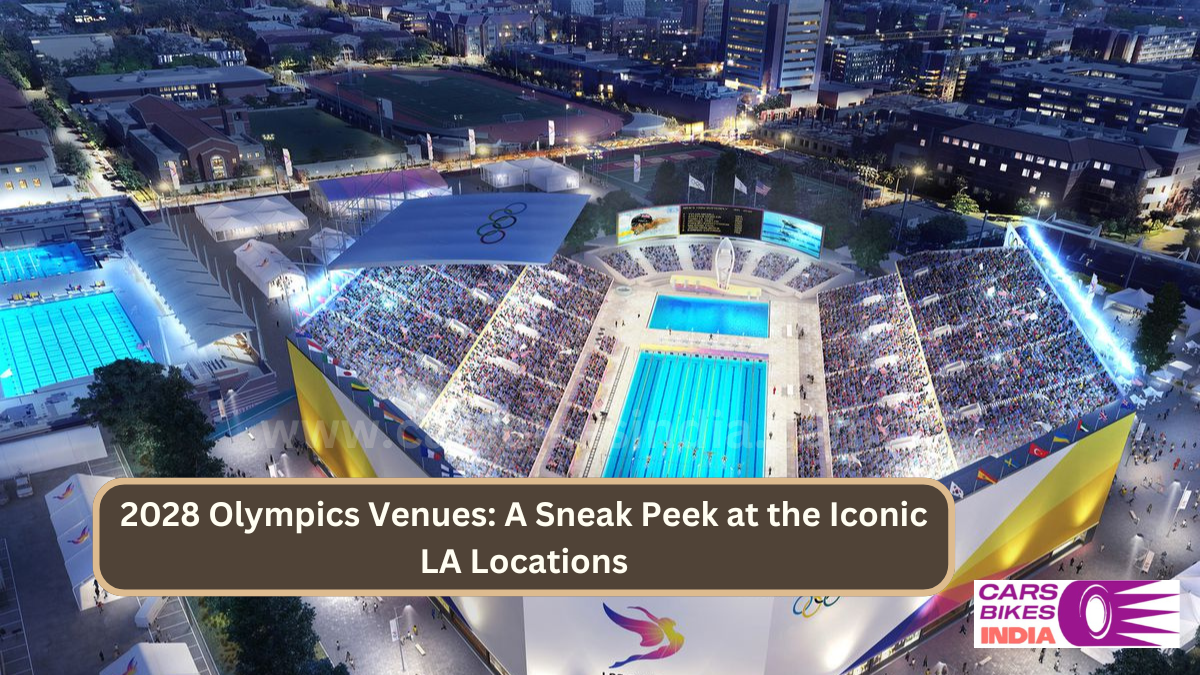 2028 Olympics Venues: A Sneak Peek at the Iconic LA Locations