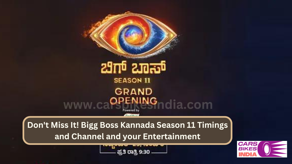 Don't Miss It! Bigg Boss Kannada Season 11 Timings and Channel and your Entertainment