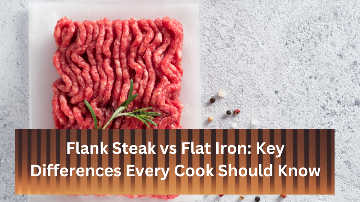 Flank Steak vs Flat Iron