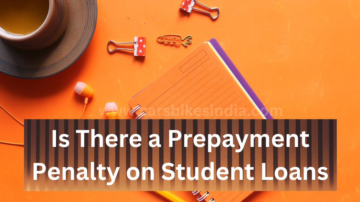 Is There a Prepayment Penalty on Student Loans