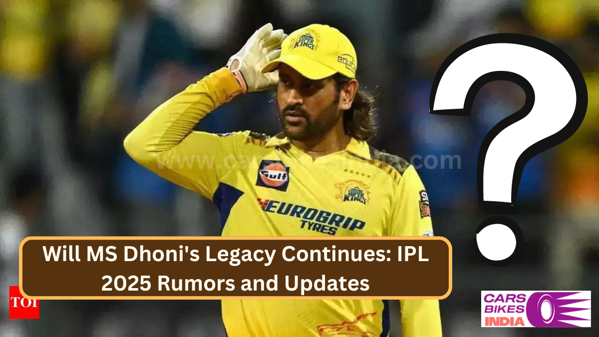 Will MS Dhoni's Legacy Continues: IPL 2025 Rumors and Updates