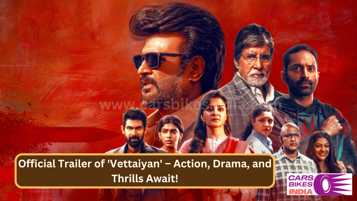 Official Trailer of 'Vettaiyan' - Action, Drama, and Thrills Await!