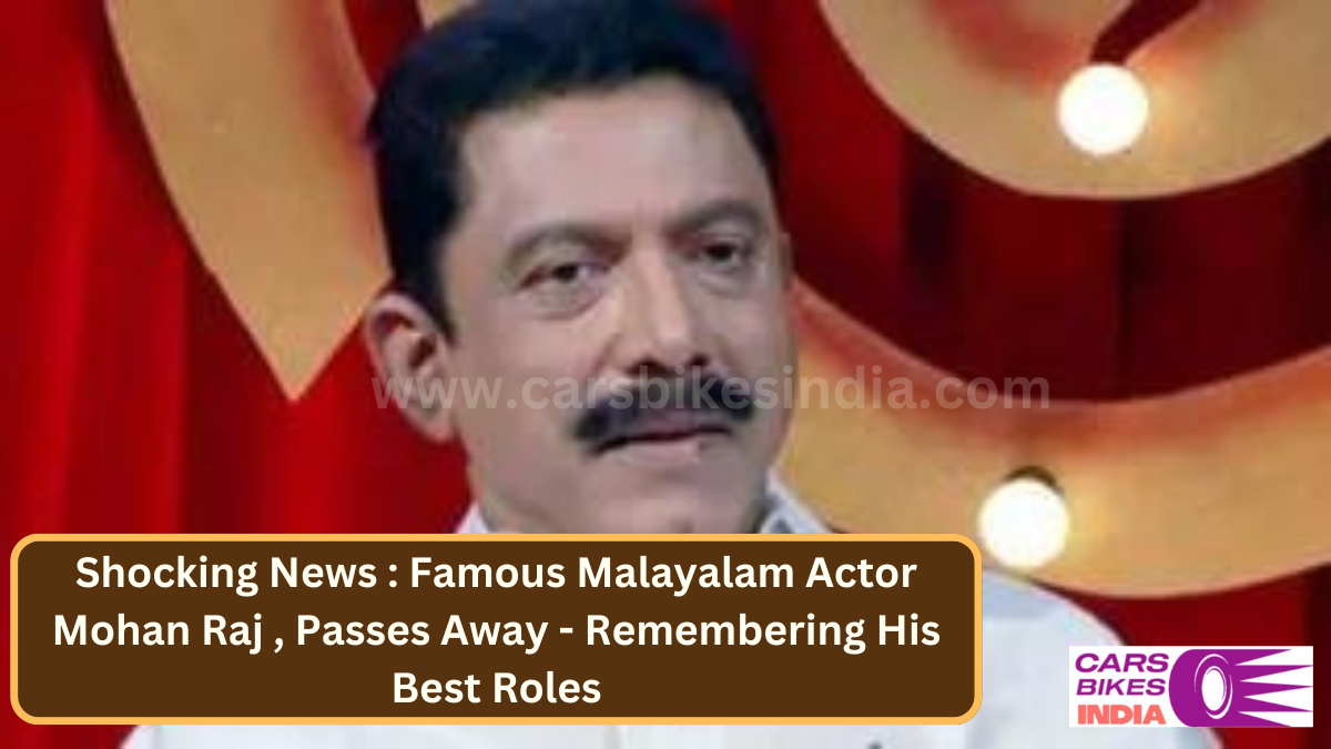 Shocking News : Famous Malayalam Actor Mohan Raj , Passes Away - Remembering His Best Roles